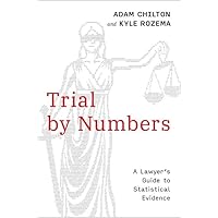 Trial by Numbers: A Lawyer's Guide to Statistical Evidence Trial by Numbers: A Lawyer's Guide to Statistical Evidence Paperback Kindle Hardcover