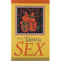 The Heart of Tantric Sex by Richardson, Diana New Edition (2003) The Heart of Tantric Sex by Richardson, Diana New Edition (2003) Paperback Bunko