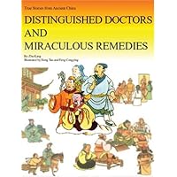 Distinguished Doctors and Miraculous Remedies (True Stories From Ancient China) Distinguished Doctors and Miraculous Remedies (True Stories From Ancient China) Library Binding