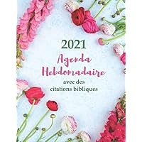 2021 Agenda Hebdomadaire avec des Citations Bibliques | Une semaine par page: Une Liste de Floral à faire pour les visiteurs de l'église | Organisateur de la 52 semaine (French Edition)