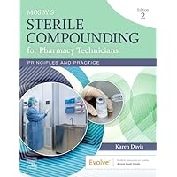 Mosby's Sterile Compounding for Pharmacy Technicians: Principles and Practice (Sterile Processing for Pharmacy Technicians) Mosby's Sterile Compounding for Pharmacy Technicians: Principles and Practice (Sterile Processing for Pharmacy Technicians) Paperback Kindle
