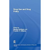 Drug Use and Drug Policy (Criminal Justice: Contemporary Literature in Theory and Practice) Drug Use and Drug Policy (Criminal Justice: Contemporary Literature in Theory and Practice) Hardcover