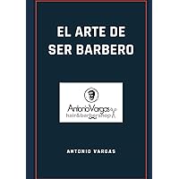 EL ARTE DE SER BARBERO (Spanish Edition) EL ARTE DE SER BARBERO (Spanish Edition) Paperback