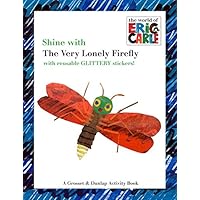 Shine with the Very Lonely Firefly (The World of Eric Carle) Shine with the Very Lonely Firefly (The World of Eric Carle) Paperback