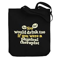 You would drink too, if you were a Physical Therapist Canvas Tote Bag 10.5