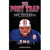 The Pony Trap: Escaping the 1987 SMU Football Death Penalty The Pony Trap: Escaping the 1987 SMU Football Death Penalty Kindle Paperback
