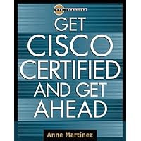 Get Cisco Certified and Get Ahead Get Cisco Certified and Get Ahead Paperback
