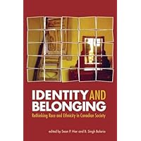 Identity And Belonging: Rethinking Race And Ethnicity in Canadian Society Identity And Belonging: Rethinking Race And Ethnicity in Canadian Society Paperback Mass Market Paperback