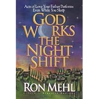 God Works the Night Shift: Acts of Love Your Father Performs Even While You Sleep God Works the Night Shift: Acts of Love Your Father Performs Even While You Sleep Hardcover Paperback