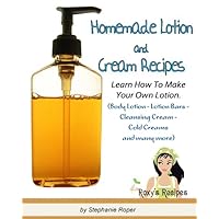 Homemade Lotion and Cream Recipes. Learn How To Make Your Own Lotion. (Body Lotion - Lotion Bars - Cleansing Cream - Cold Cream and many more) (Pamper Yourself Book 4) Homemade Lotion and Cream Recipes. Learn How To Make Your Own Lotion. (Body Lotion - Lotion Bars - Cleansing Cream - Cold Cream and many more) (Pamper Yourself Book 4) Kindle