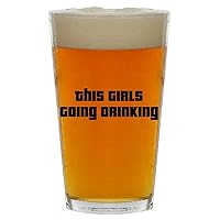 This Girls Going Drinking - Beer 16oz Pint Glass Cup