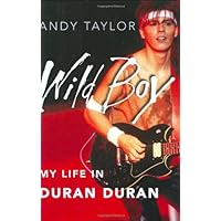 Wild Boy: My Life in Duran Duran Wild Boy: My Life in Duran Duran Hardcover Kindle Paperback