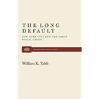 The Long Default: New York City and the Urban Fiscal Crisis (Monthly Review Press Classic Titles, 17) The Long Default: New York City and the Urban Fiscal Crisis (Monthly Review Press Classic Titles, 17) Paperback