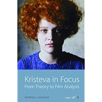 Kristeva in Focus: From Theory to Film Analysis Kristeva in Focus: From Theory to Film Analysis Kindle Hardcover Paperback