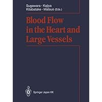 Blood Flow in the Heart and Large Vessels Blood Flow in the Heart and Large Vessels Kindle Hardcover Paperback