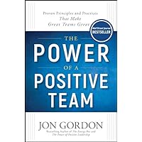 The Power of a Positive Team: Proven Principles and Practices that Make Great Teams Great (Jon Gordon) The Power of a Positive Team: Proven Principles and Practices that Make Great Teams Great (Jon Gordon) Hardcover Audible Audiobook Kindle Spiral-bound