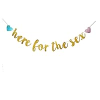 Here for The Sex Banner, Gold Gender Reveal Party Banner, Baby Boy Or Girl's Shower Party Sign Decorations, Engagement/Birthday Party Supplies