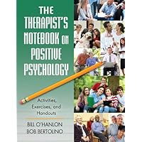 The Therapist's Notebook on Positive Psychology: Activities, Exercises, and Handouts The Therapist's Notebook on Positive Psychology: Activities, Exercises, and Handouts Kindle Hardcover Paperback