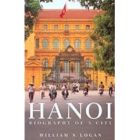 Hanoi: Biography of a City Hanoi: Biography of a City Hardcover
