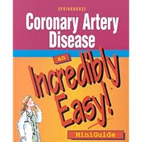 Coronary Artery Disease: An Incredibly Easy! Miniguide Coronary Artery Disease: An Incredibly Easy! Miniguide Paperback