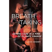 Breathtaking: Asthma Care in a Time of Climate Change Breathtaking: Asthma Care in a Time of Climate Change Paperback eTextbook Hardcover