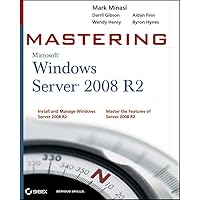 Mastering Microsoft Windows Server 2008 R2 Mastering Microsoft Windows Server 2008 R2 Paperback