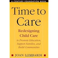 Time To Care: Redesigning Child Care To Promote Education, Time To Care: Redesigning Child Care To Promote Education, Kindle Hardcover Paperback
