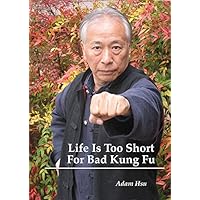 Life Is Too Short For Bad Kung Fu