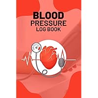 Blood Pressure Log Book: Simple And Easy Daily Blood Pressure And Heart Rate Readings Journal For Record And Monitoring At Home. Record Your Everyday ... Low Blood Pressure And Pulse Rate And Note.