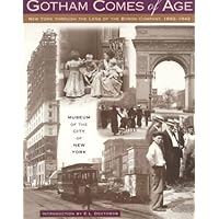 Gotham Comes of Age: New York Through the Lens of the Byron Company, 1892-1942 Gotham Comes of Age: New York Through the Lens of the Byron Company, 1892-1942 Paperback
