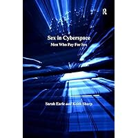 Sex in Cyberspace: Men Who Pay For Sex Sex in Cyberspace: Men Who Pay For Sex Kindle Hardcover Paperback