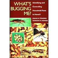 What's Bugging Me? Identifying and Controlling Household Pests in Hawaii What's Bugging Me? Identifying and Controlling Household Pests in Hawaii Paperback