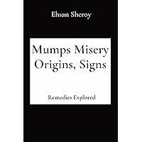 Mumps Misery Origins, Signs: Remedies Explored