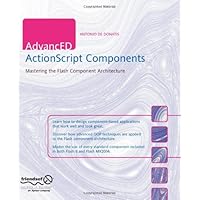 AdvancED ActionScript Components: Mastering the Flash Component Architecture AdvancED ActionScript Components: Mastering the Flash Component Architecture Paperback