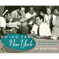 Swing Era New York: The Jazz Photographs of Charles Peterson Swing Era New York: The Jazz Photographs of Charles Peterson Hardcover Paperback