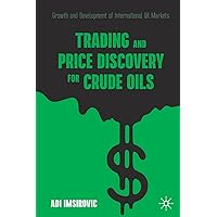 Trading and Price Discovery for Crude Oils: Growth and Development of International Oil Markets Trading and Price Discovery for Crude Oils: Growth and Development of International Oil Markets Paperback Kindle Hardcover