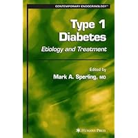 Type 1 Diabetes: Etiology and Treatment (Contemporary Endocrinology) Type 1 Diabetes: Etiology and Treatment (Contemporary Endocrinology) Kindle Hardcover Paperback