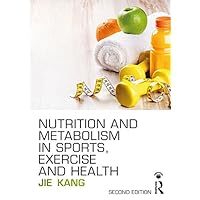 Nutrition and Metabolism in Sports, Exercise and Health Nutrition and Metabolism in Sports, Exercise and Health eTextbook Hardcover Paperback Digital