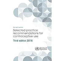 Selected Practice Recommendations for Contraceptive Use