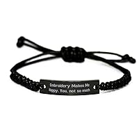 Surprise Embroidery Black Rope Bracelet, Embroidery Makes Me Happy. You, not so, Present For Friends, Cute Gifts From Friends, Funny embroidery, Funny gift, Embroidery gift, Funny stitch