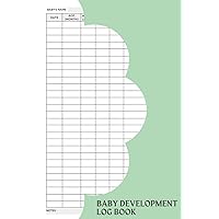 Baby Development Log Book: A Notebook To Record And Document Important Milestones And Developmental Achievements