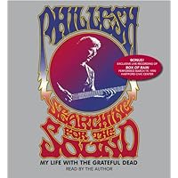 Searching for the Sound: My Life in the Grateful Dead Searching for the Sound: My Life in the Grateful Dead Audible Audiobook Paperback Kindle Hardcover Audio CD