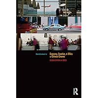 Economy, Emotion, and Ethics in Chinese Cinema: Globalization on Speed (Routledge Contemporary China Series) Economy, Emotion, and Ethics in Chinese Cinema: Globalization on Speed (Routledge Contemporary China Series) Kindle Hardcover Paperback