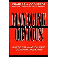 Managing the Obvious: How to Get What You Want Using What You Know Managing the Obvious: How to Get What You Want Using What You Know Hardcover Paperback