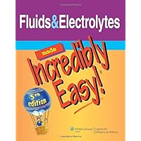 Fluids & Electrolytes Made Incredibly Easy Fluids & Electrolytes Made Incredibly Easy Paperback Kindle
