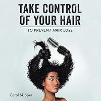 TAKE CONTROL OF YOUR HAIR TAKE CONTROL OF YOUR HAIR Paperback Kindle