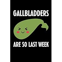 Gallbladders Are So Last Week: Gallbladder Recovery Gifts | Gallbladder Removal Get Well Soon Post Surgery Gifts | 6x9 Notebook with 120 Pages