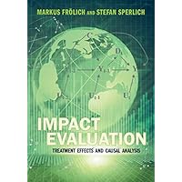 Impact Evaluation: Treatment Effects and Causal Analysis Impact Evaluation: Treatment Effects and Causal Analysis Kindle Hardcover Paperback
