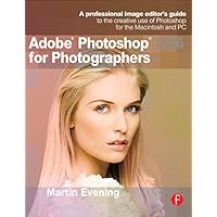 Adobe Photoshop CS6 for Photographers: A professional image editor's guide to the creative use of Photoshop for the Macintosh and PC Adobe Photoshop CS6 for Photographers: A professional image editor's guide to the creative use of Photoshop for the Macintosh and PC Kindle Paperback