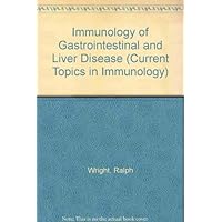Immunology of gastrointestinal and liver disease (Current topics in immunology series)